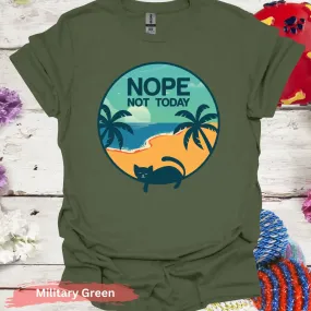 Nope Not Today T-Shirt