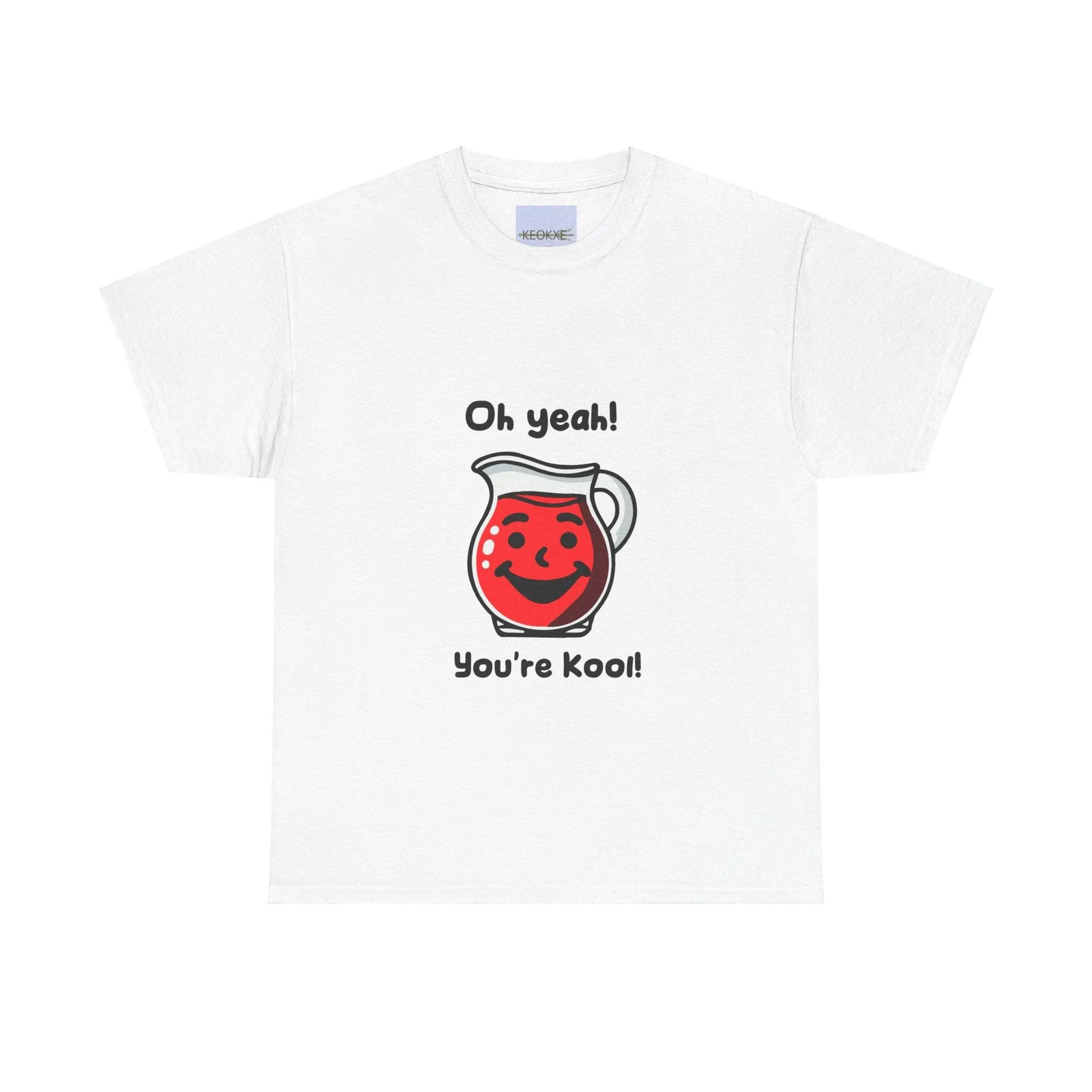 Oh yeah! Youre Kool! T-shirt