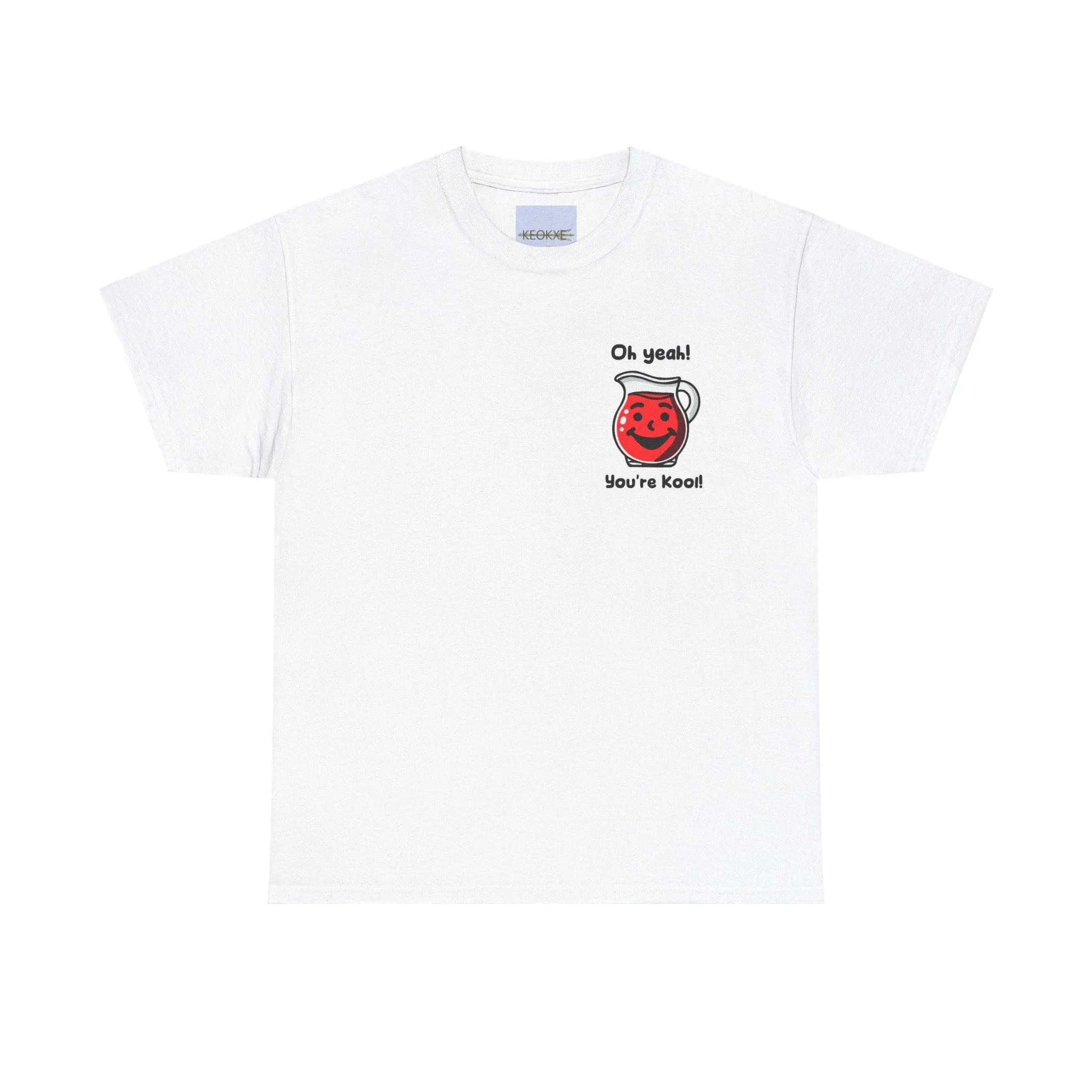 Oh yeah! Youre Kool! T-shirt